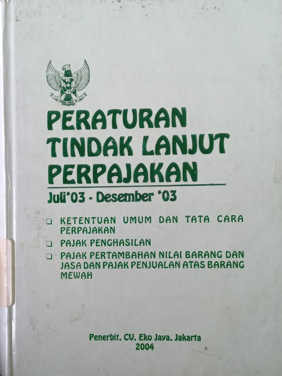 Sampul Peraturan Tindak Lanjut Perpajakan :  Juli 03 - Desember 03 / Undang-undang