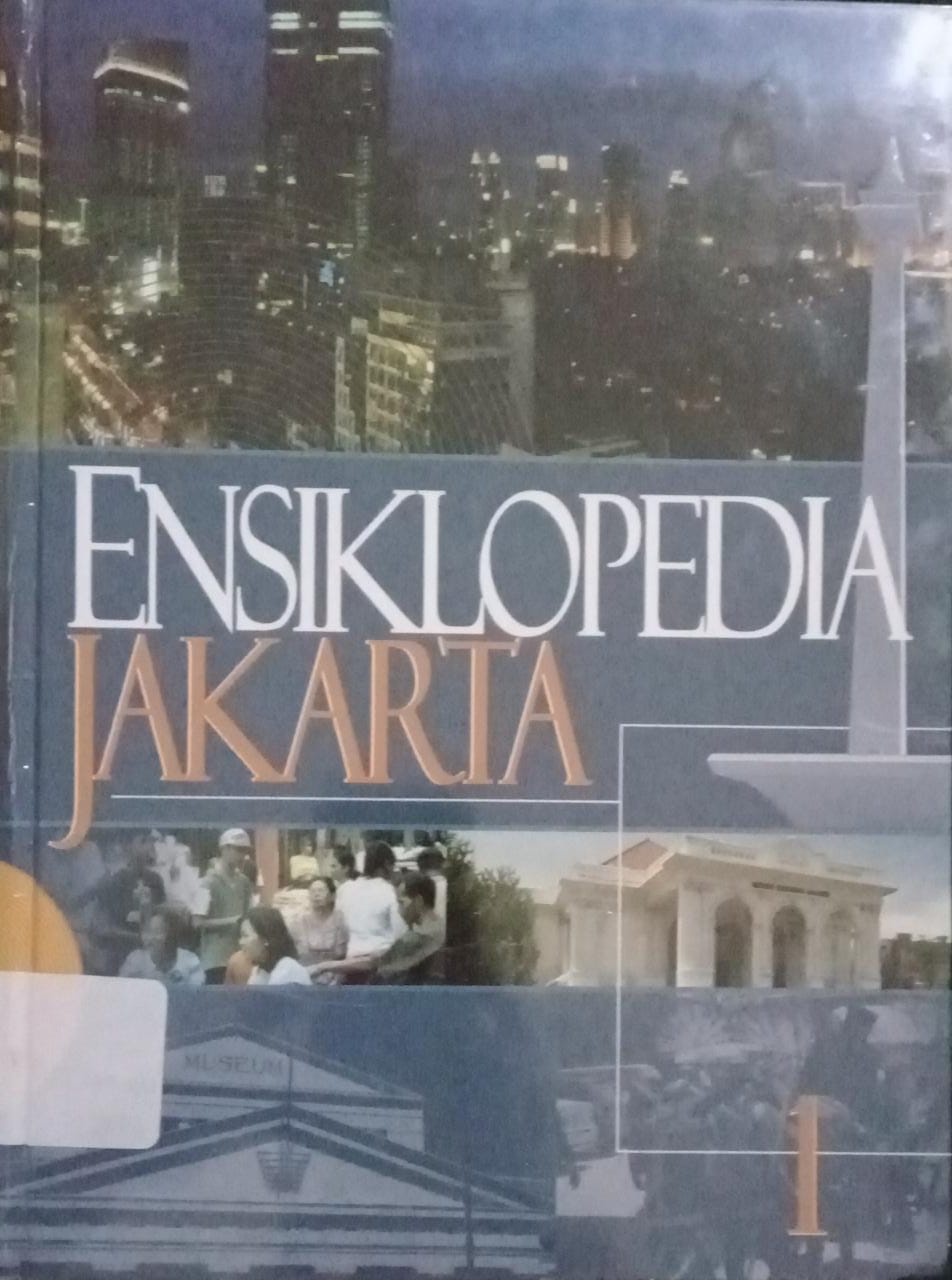 Sampul Ensiklopedi Jakarta 1 :  Jakarta tempo doeloe, kini & esok / Eni setiati
