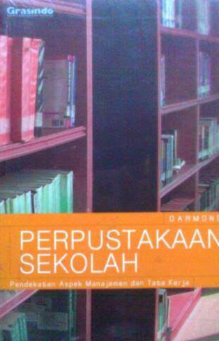 Sampul Perpustakaan Sekolah :  Pendekatan Aspek Manajemen Dan Tata Kerja / DARMONO