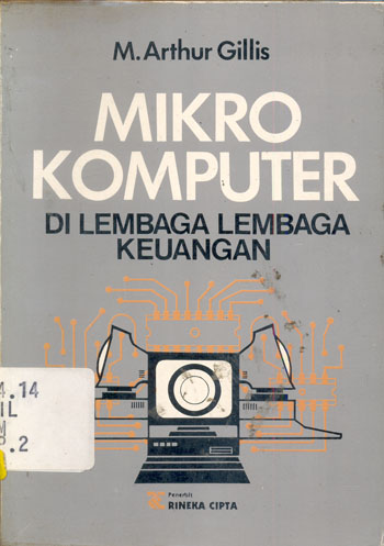 Sampul Mikro komputer di lembaga-lembaga keuangan / M. Arthur Gillis ; alihbahasa, A. Hasymi Ali