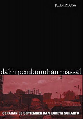 Cover Dalih Pembunuhan Massal :  Gerakan 30 September dan Kudeta Suharto / John Roosa