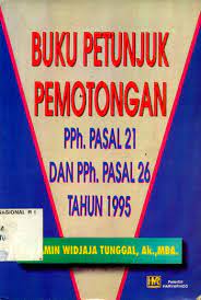 Sampul Buku Petunjuk Pemotongan PPh. Pasal 21 Dan PPh Pasal 26 Tahun 1995/1996 / Amin Widjaja Tunggal