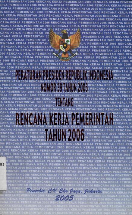 Cover Peraturan presiden republik indonesia nomor 39 tahun 2005 tentang rencana kerja pemerintah tahun 2006 / Und