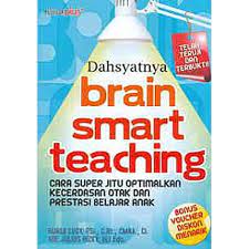 Cover Dahsyatnya Brain Smart Teaching :  cara super jitu optimalkan kecerdasan otak prestasi belaqjar anak / Bunda lucy