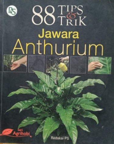 Sampul 88 tips & trik jawara anthurium / Redaksi PS