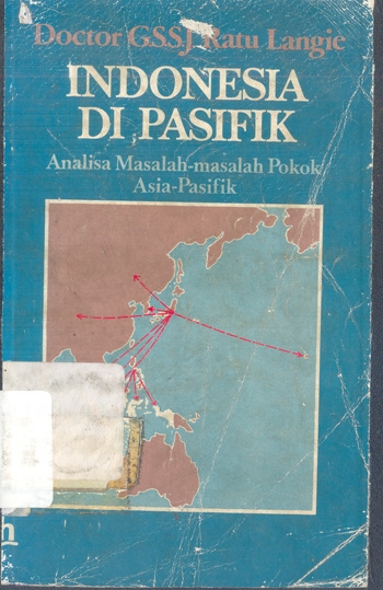 Sampul Indonesia di Pasifik :  analisa masalah-masalah pokok Asia-Pasifik / G. S. S. J. Ratu Langie ; penerjemah, S.I.Poeradisastra