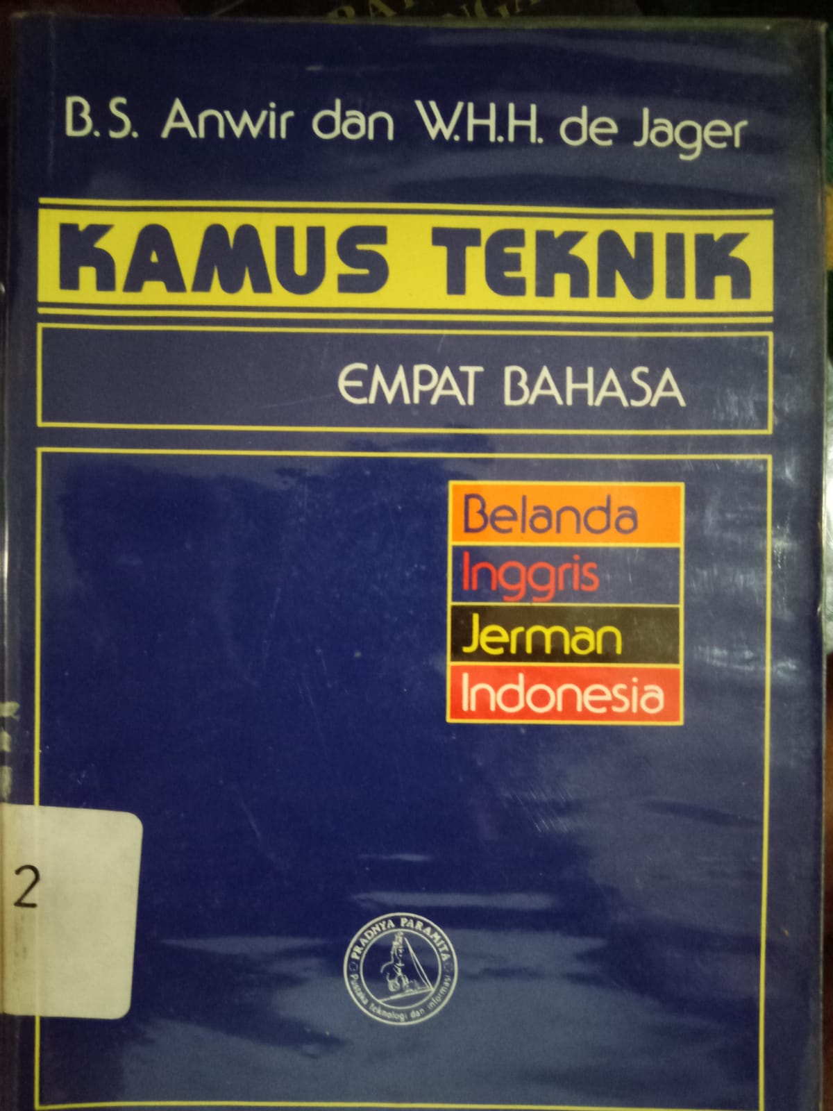 Sampul Kamus teknik :  Empat bahasa, Belanda, Inggris, Jerman, Indonesia / B.S. Anwir dan W.H.H. De Jager