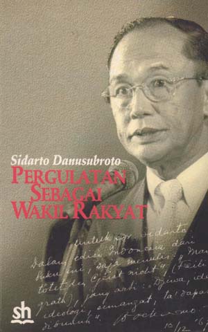 Sampul Sidarto Danusubroto ; :  Pergulatan sebagai wakil rakyat / oleh Sidarto Danusubroto ; editor, Max Diaz Riberu, Cypri Aoer