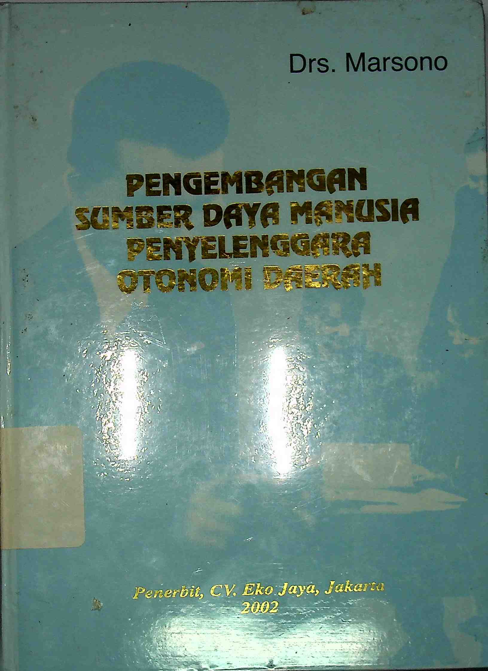 Sampul Pengembangan Sumber Daya Manusia Penyelenggara Otonomi Daerah / Marsono