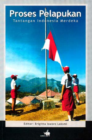 Sampul Proses pelapukan :  tantangan Indonesia merdeka / editor, Brigitta Isworo Laksmi
