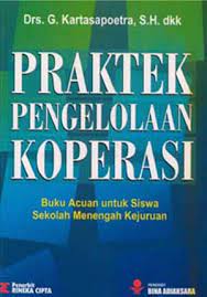 Sampul Praktek pengelolaan koperasi. :  Buku acuan untuk siswa SMK / G. Kartasapoetra,