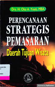 Sampul Perencanaan strategis pemasaran daerah tujuan wisata / Oka A