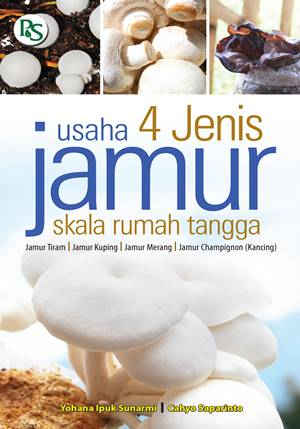 Sampul Usaha 4 Jenis Jamur Skala Rumah Tangga / Yohana Ipuk Sunarmi