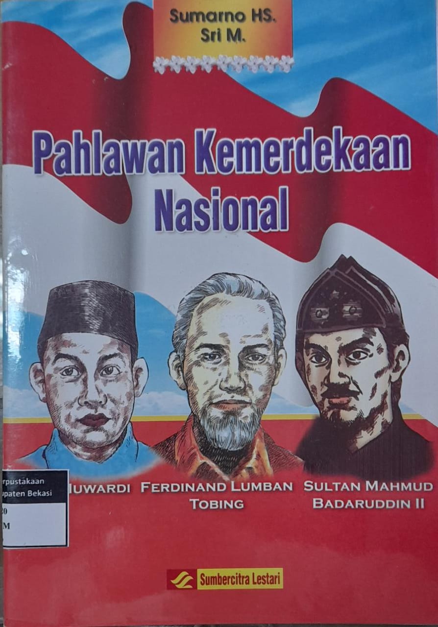 Sampul Pahlawan Kemerdekaan Nasional :  Dr. Muwardi, Ferdinand Lumban Tobing, & Sultan Mahmud Badaruddin II / Sumarno HS. dan Sri M.