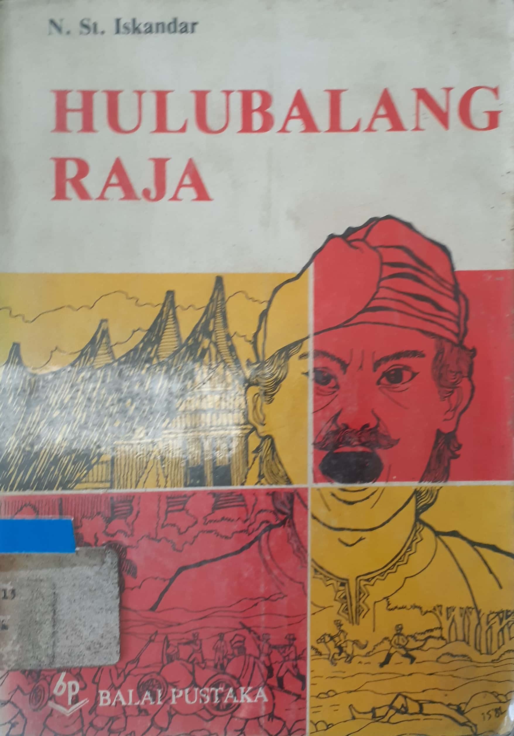 Cover Hulubalang raja / N. ST. Iskandar ; penyunting, Tim Balai Pustaka