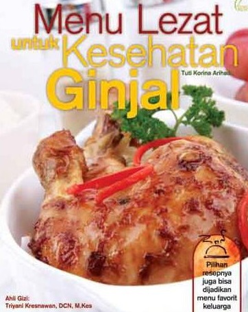 Cover menu lezat untuk kesehatan ginjal / Tuti Korina Arihadi; editor, Isna