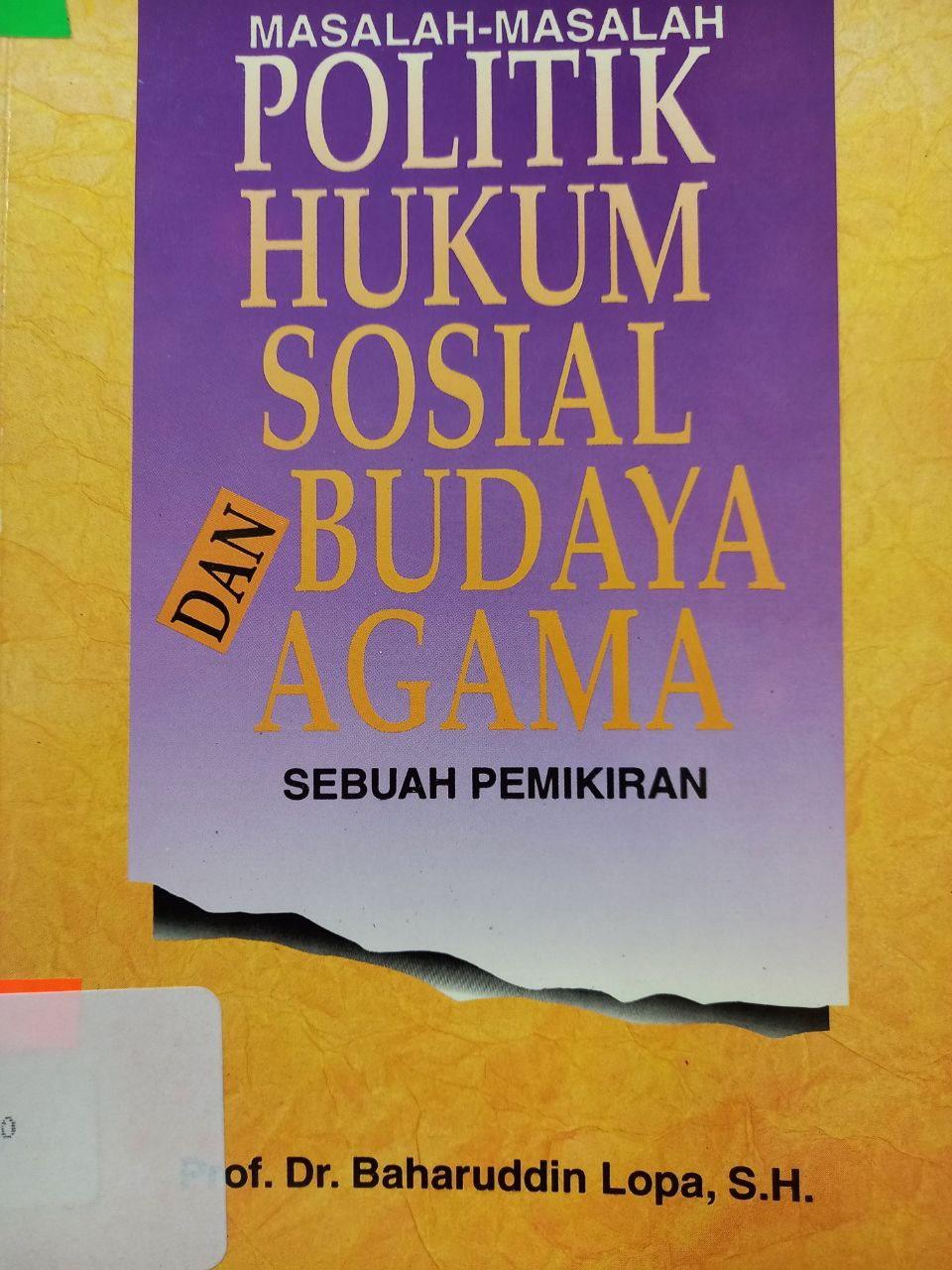 Sampul Masalah-masalah politik, hukum, sosial budaya dan agama :  sebuah pemikiran / Prof. Dr. Baharuddin Lopa, S.H.