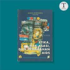 Sampul ETIKA HAK ASASI DAN PEWABAHAN AIDS / Julius R Siyaranamual