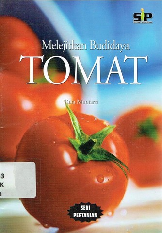 Sampul Melejitkan Budidaya Tomat / Rika Muniarti