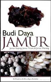 Sampul Budi Daya Jamur :  Jamur kuping, jamur tiram & jamur Merang / Parijimo