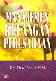 Sampul Manajemen keuangan perusahaan / A.M. Dewi Astuti ; editor, Lolita Krisnawati