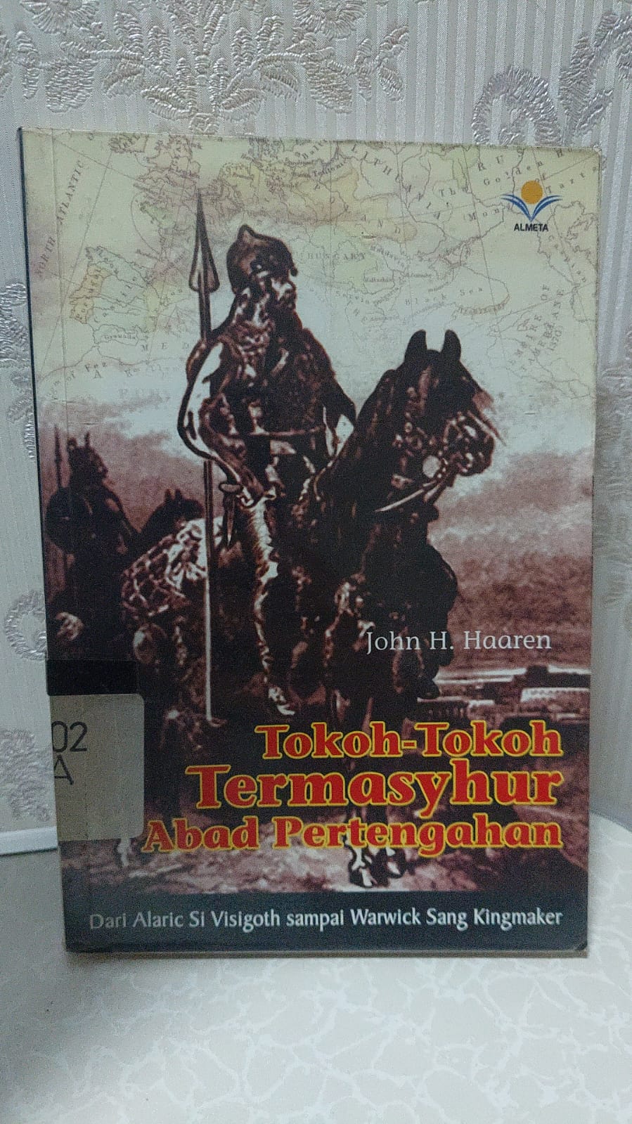 Cover Tokoh-tokoh termasyhur abad pertangahan :  dari Alaris Si Visigoth sampai Warwick Sang Kingmaker / John H. Hoaren; penerjemeh, Eben Ezer Nainggolan; penyunting, A.S. Tono