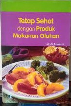Sampul Tetap sehat dengan makanan olahan / Made Astawan