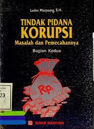 Cover TINDAK PIDANA KORUPSI MASALAH DAN PEMECAHANNYA :  BUKU KEDUA. / LADEN MARPAUNG, S.H