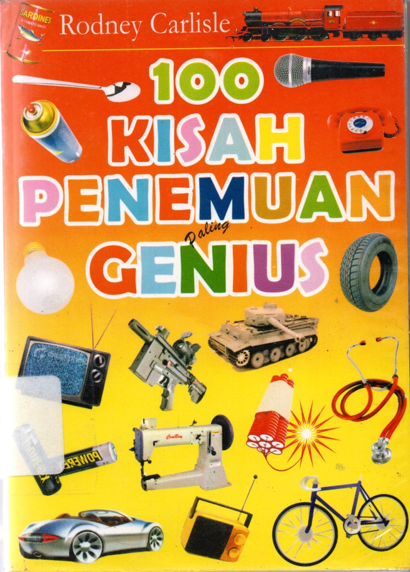 Cover 100 Kisah Penemuan Paling Genius / Rodney Carlisle; alih bahasa, Sigit. P