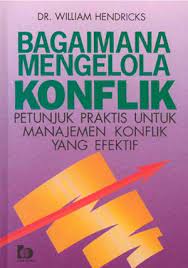 Sampul BAGAIMANA MENGELOLA KONFLIK / William Hendricks