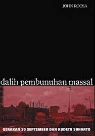 Cover Dalih Pembunuhan Massal :  Gerakan 30 September dan Kudeta Suharto / John Roosa