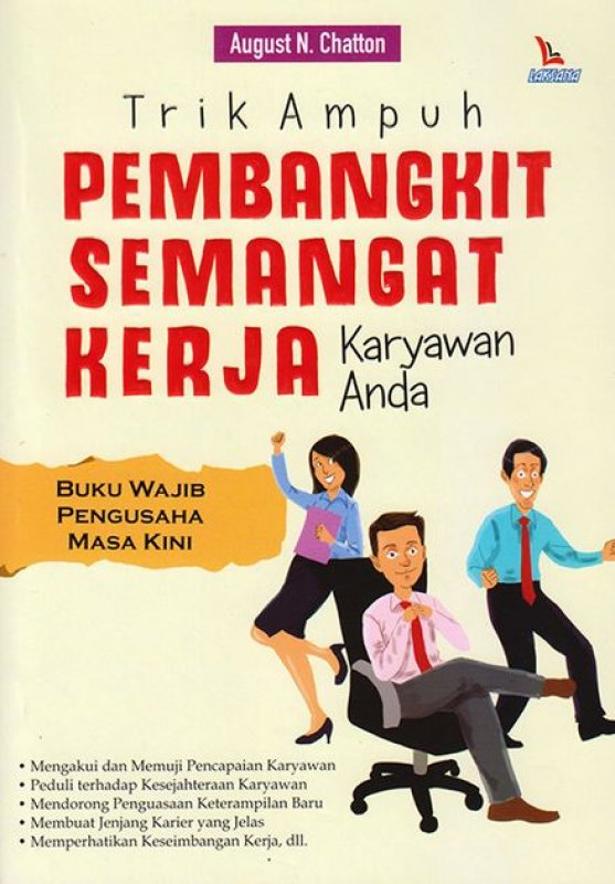 Sampul Trik ampuh pembangkit semangat kerja karyawan anda / August N. Chatton