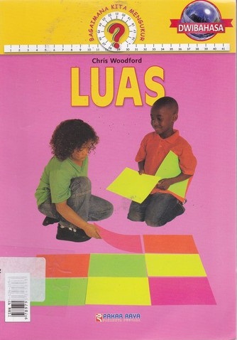 Cover bagaimana kita mengukur luas? / Chris Woodford; pengalih bahasa, Didik Hari Pambudi; penyunting bahasa, Andri Setyawan; Penyunting materi, Rudiyanto