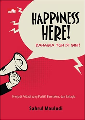 Cover Happiness here :  Bahagia tuh di sini / Sahrul maulidi