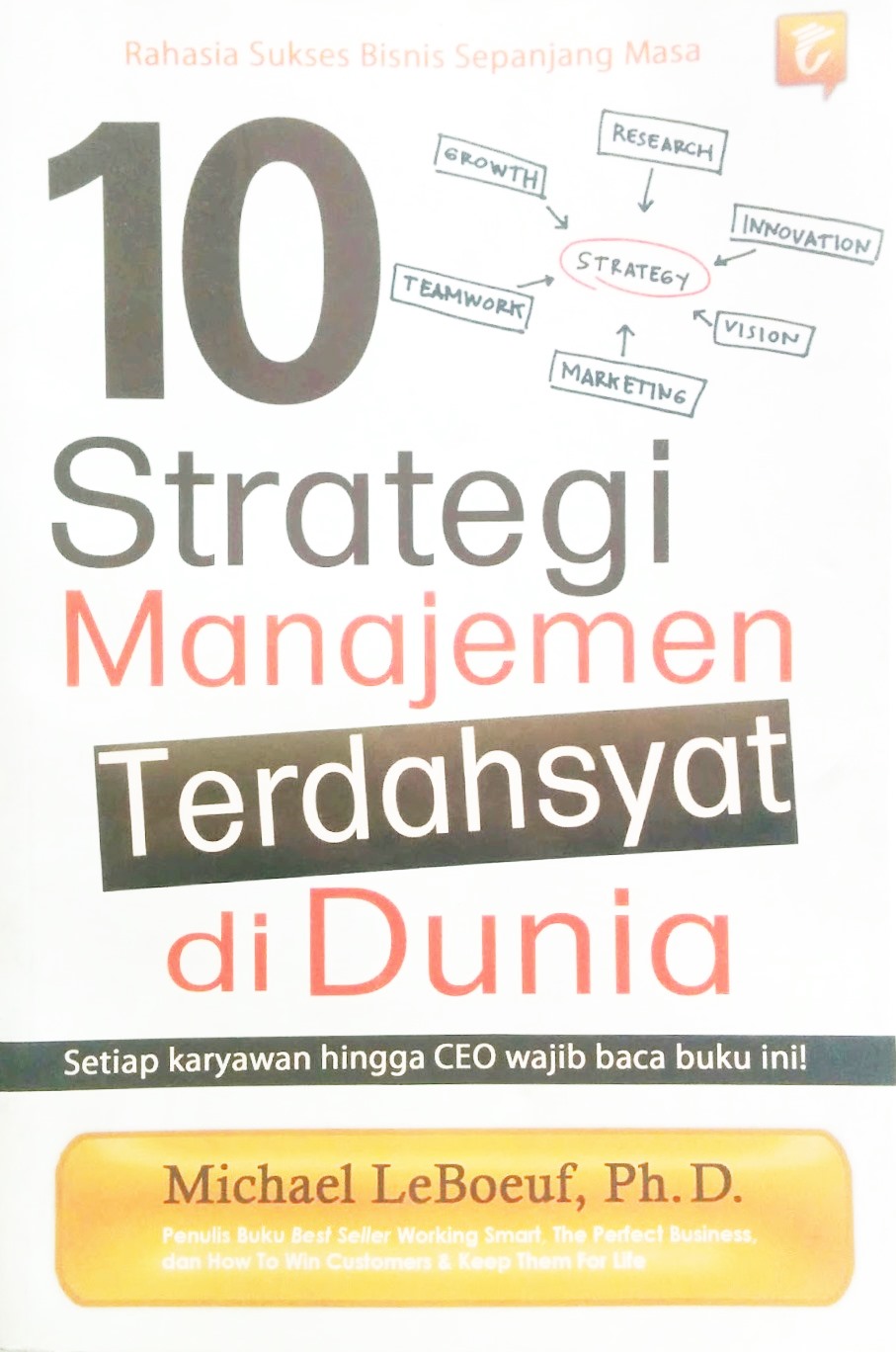Sampul 10 strategi manajemen terdahsyat di dunia / Michael leboeuf, Ph.D.