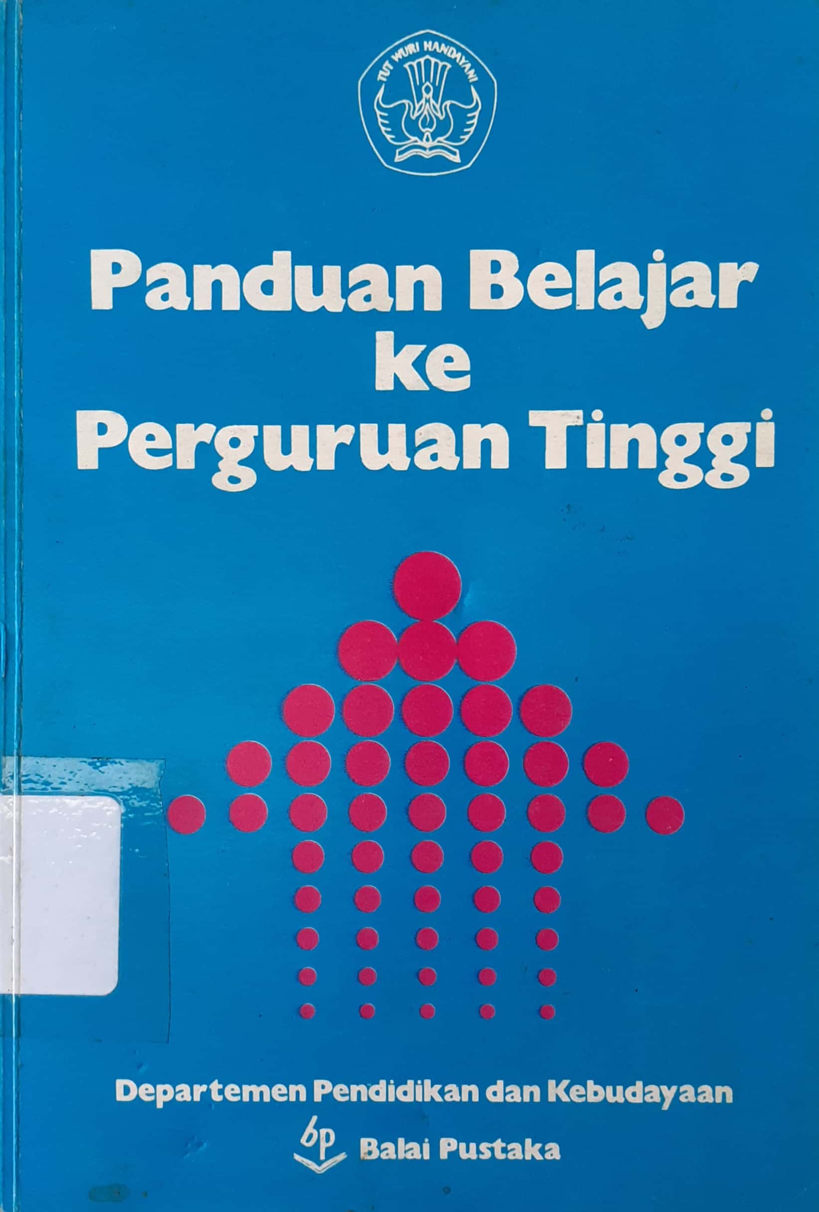 Sampul Panduan belajar ke perguruan tinggi / Departemen pendidikan dan kebudayaan