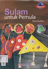 Sampul sulam untuk pemula / Claire Buckley; alih bahasa, Rachmad Isnanto