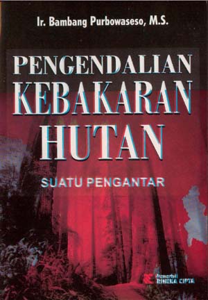 Sampul Pengendalian kebakaran hutan :  Suatu pengantar / Bambang purbowaseso