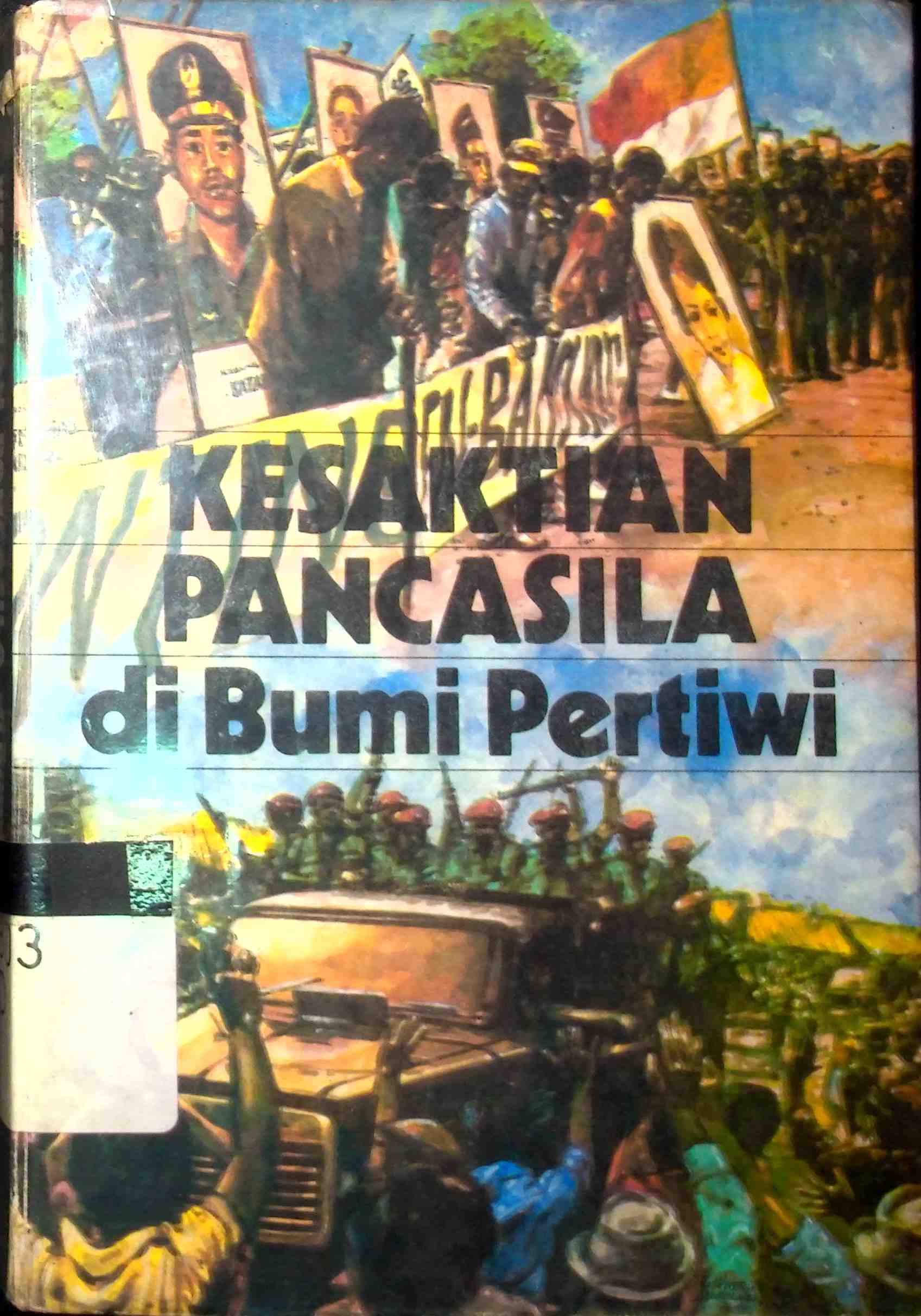 Cover Kesaktian Pancasila di Bumi Pertiwi :  Kisah Tekad dan Keberanian Rakyat serta ABRI mempertahankan Pancasila dari Ancaman Komunis / Radik Utoyo Sudirjo