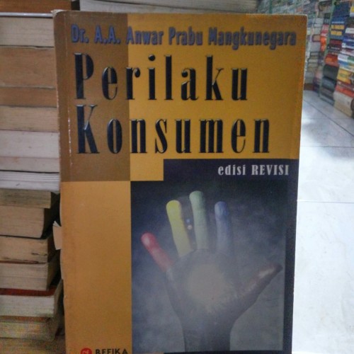 Sampul Perilaku Konsumen :  Edisi Revisi / Anwar prabu Mangkunegara
