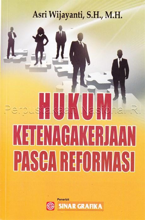Sampul Hukum ketenagakerjaan pasca reformasi / Asri Wijayanti, S.H., M.H. ; editor, Tarmizi
