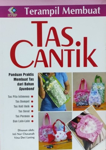 Sampul terampil membuat tas cantik / Isti Nur Chasanah, Vina Dwi Laning; editor, Ika Fibrianti, Nunung Yuli Eti