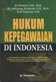 Sampul Hukum kepegawaian di Indonesia :  Bedasrkan surat dirjen dikti Nomor: 785/D3/LL/2007 tanggal 28 agustus 2007 perihal undangan sebagai peserta lokakarya pendampingan penulisan buku teks 2007 / Sri Hartini, SH., M.H., Hj. Setiajeng Kadarsih,S.H., M.H,. Dr. Tedi Sudrajat, SH, M.H.; editor, Tarmizi