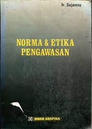 Sampul NORMA DAN ETIKA PENGAWASAN / Sujamto