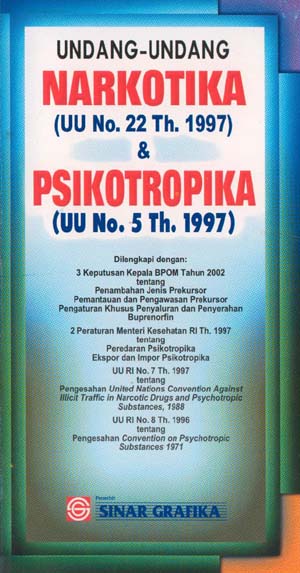 Sampul Undang-undang narkotika (UU No. 22 Th. 1997) & psikotropika (UU No. 5 Th. 1997) / dihimpun oleh Redaksi Sinar Grafika