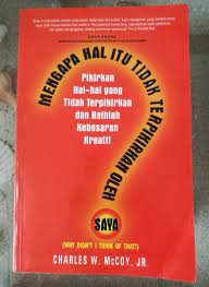 Sampul Mengapa hal itu tidak terpikiran oleh saya :  pikirkan hal-hl yang tidak terpikirkan dan raihlah kebesarankreatif / Arvin saputra