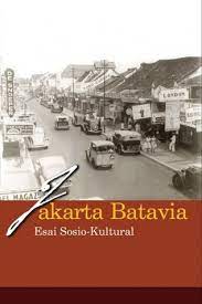 Sampul Jakarta - Batavia :  Esai Sosio-kultural / Kess Grijns