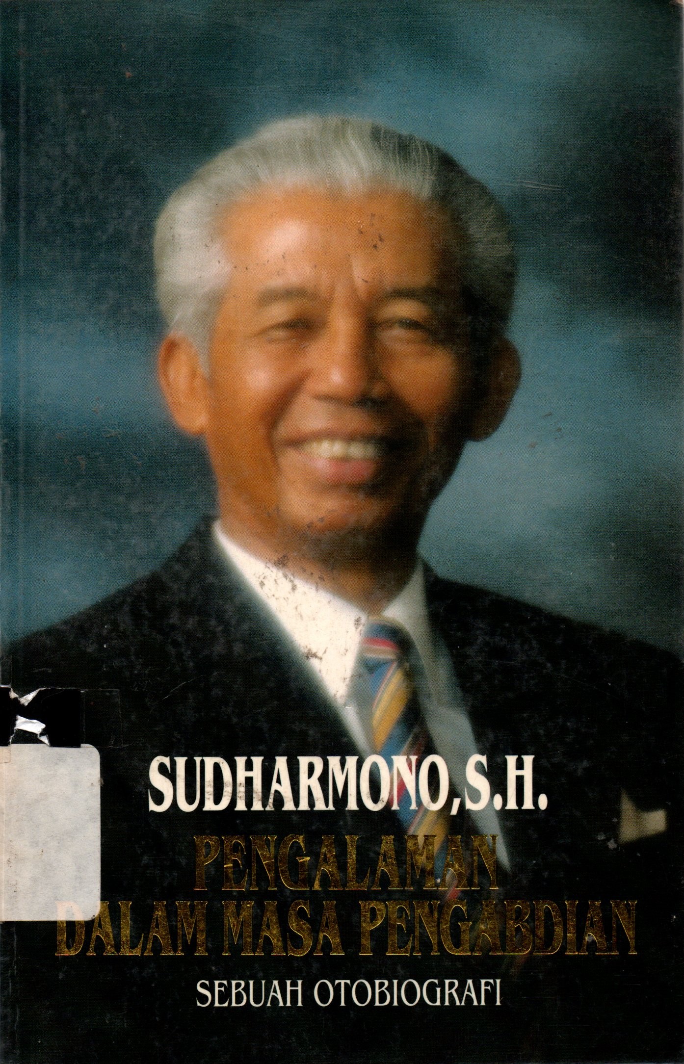Cover Sudharmono S.H. ; :  Pengalaman Dalam Masa Pengabdian / Sarwono Kusumaatmaja
