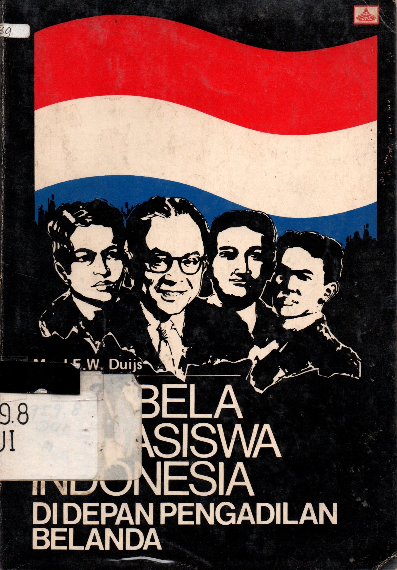 Sampul Membela Mahasiswa Indonesia di Depan Pengadilan Belanda / J.E.W Duijs; penerjemah, K.M.L Tobing