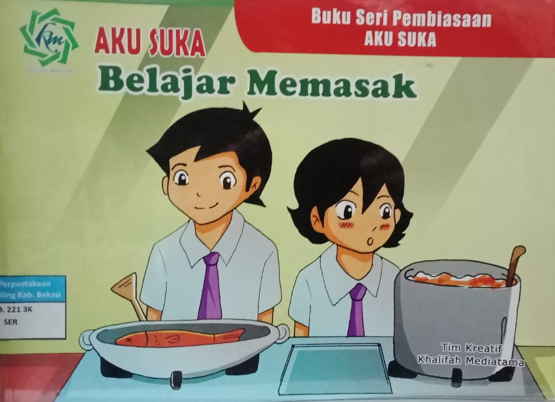 Sampul Aku suka belajar memasak / Tim Kreatif Khalifah Mediatama ; editor, Akhmad Saehudin